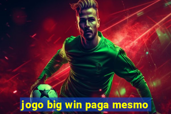 jogo big win paga mesmo